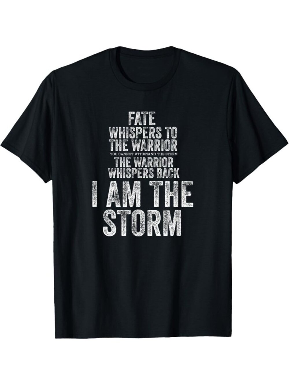 Gritty Fighter T-Shirt - "I Am The Storm" Motivational Quote Tee for Warriors